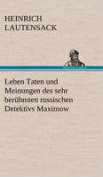 Leben Taten Und Meinungen Des Sehr Beruhmten Russischen Detektivs Maximow 3743734540 Book Cover