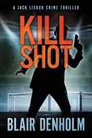 Kill Shot: A Jack Lisbon Vigilante Cop Thriller B091WHY4TH Book Cover