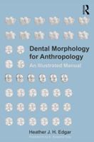 Dental Morphology for Anthropology: An Illustrated Manual 1629585122 Book Cover