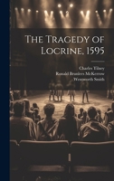 The Tragedy of Locrine, 1595 1022027867 Book Cover