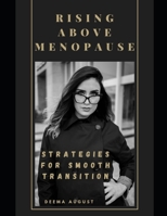 Rising Above Menopause: Strategies For A Smooth Transition B0BT6Y6NTH Book Cover