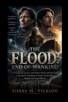 THE FLOOD: END OF MANKIND: An Intriguing Journey with Kevin Sorbo and Sam Sorbo, A Dramatic Retelling of Noah’s Final Days Before the Great Flood. B0H17RW7NT Book Cover