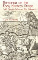 Romance on the Early Modern Stage: English Expansion Before and After Shakespeare 1349458511 Book Cover