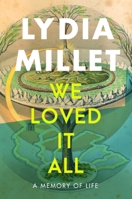 We Loved It All: A Memory of Life 1324073659 Book Cover