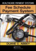 Healthcare Payment Systems: Fee Schedule Payment Systems 1439840237 Book Cover