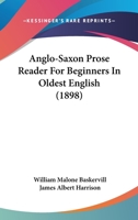 Anglo-saxon Prose Reader, For Beginners: In Oldest English... 9354309038 Book Cover