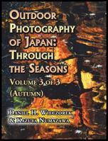 Outdoor Photography of Japan: Through the Seasons - Volume 3 of 3 (Autumn) 0996981047 Book Cover