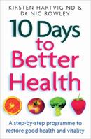 10 Days to Better Health: A Step-By-Step Programme to Restore Good Health and Vitality 0749924381 Book Cover
