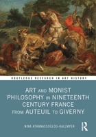 Art and Monist Philosophy in Nineteenth Century France from Auteuil to Giverny 1032491221 Book Cover