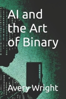 AI and the Art of Binary B0BV4JDY7K Book Cover