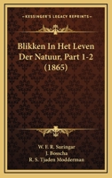 Blikken In Het Leven Der Natuur, Part 1-2 (1865) 1168151104 Book Cover