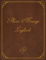 Phone Message Logbook: Phone Call Log Book Telephone Message Tracker and Phone Memo Notebook, 8.5 x 11 inches, 100 Perfectly Designed Pages, Beautiful Cover 1693654105 Book Cover