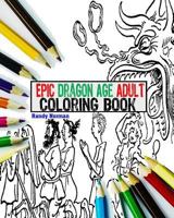 Epic Dragon Age Adult Coloring Book 1544787960 Book Cover