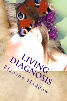 Living Diagnosis: An exploration of an individuals life and how they fit in or not with society. 1516835298 Book Cover