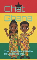Chat Ghana: Your Fast-Track Guide to Learning Twi B0GDDYC1W6 Book Cover