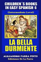 Children�s Books in Easy Spanish 6: La Bella Durmiente (Intermediate Level) 1503001024 Book Cover
