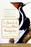 In Search of the Ivory-Billed Woodpecker 1588341321 Book Cover