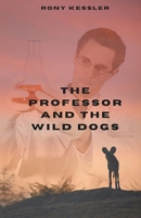 The Professor And The Wild Dogs B0C2DT75D2 Book Cover