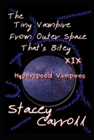 The Tiny Vampire From Outer Space That’s Bitey XIX: Hyperspeed Vampires (Shadow Conn Tiny Vampire) B0CPB19P5K Book Cover