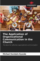 Über die Anwendung von Organisations-kommunikation in einer Kirche: Wunsch nach effektiver Organisationskommunikation 6206118630 Book Cover