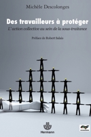 Des travailleurs à protéger: L'action collective au sein de la sous-traitance 2705680683 Book Cover