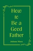 How to Be a Good Father 9352976878 Book Cover