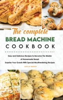 The Complete Bread Machine Cookbook B09C12C6MT Book Cover