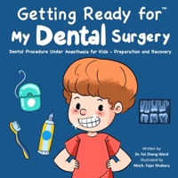 Getting Ready for My Dental Surgery: Dental Procedure Under Anesthesia for Kids - Preparation and Recovery B0FJH8QH3V Book Cover