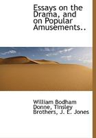 Essays on the Drama and on Popular Amusements 3744697940 Book Cover