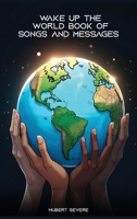 Wake Up the World: Book of Songs and Messages B0DS7D5WGZ Book Cover