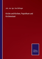 Kirche und Kirchen, Papstthum und Kirchenstaat 3375086504 Book Cover