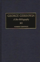 George Gershwin: A Bio-Bibliography (Bio-Bibliographies in Music) 0313260036 Book Cover