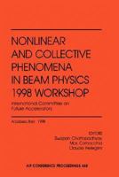 Nonlinear and Collective Phenomena in Beam Physics 1998 Workshop: International Committee on Future Accelerators: Proceedings of a Conference held in Arcidosso, ... / Accelerators, Beams, and Instrume 1563968622 Book Cover