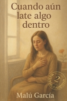 Cuando aún late algo dentro: Segunda Edición (Spanish Edition) B0HB3GS3X2 Book Cover
