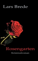 Rosengarten: Kriminalroman (German Edition) 3752642734 Book Cover