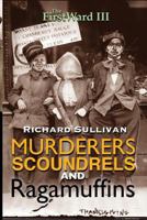 Murderers, Scoundrels and Ragamuffins (The First Ward, #3) 1515212513 Book Cover