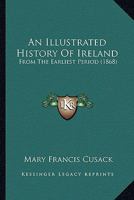 An Illustrated History of Ireland From the Earliest Period; 1017860742 Book Cover