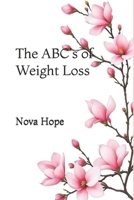 The ABC's of Weight Loss B0DVZJJZC6 Book Cover