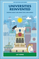 Universities Reinvented: Shaping Legacy and Impact for a New World 9819818699 Book Cover