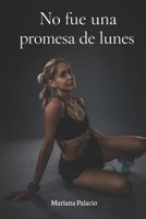 No fue una promesa de lunes: El día que dejé de decir “no puedo” (Spanish Edition) B0GVBV62RQ Book Cover