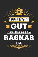 Alles wird gut denn jetzt ist Ragnar da: Notizbuch gepunktet DIN A5 - 120 Seiten f�r Notizen, Zeichnungen, Formeln Organizer Schreibheft Planer Tagebuch 169560038X Book Cover