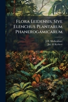 Flora Leidensis, Sive Elenchus Plantarum Phanerogamicarum 1246227177 Book Cover