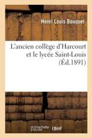L'Ancien College D'Harcourt Et Le Lycee Saint-Louis 2014496439 Book Cover