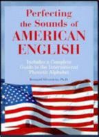 Perfecting the Sounds of American English: Includes a Complete Guide to the International Phonetic Alphabet 084420479X Book Cover