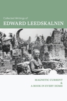 Collected Writings of Edward Leedskalnin: Magnetic Current & A Book in Every Home 1684931797 Book Cover