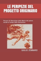 Le Peripezie del Progetto Originario: Percorsi di liberazione dalla Matrix del potere sociale al tempo della Quarantena B08L2BTHZS Book Cover