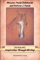 On Healing: Inspiration Through Writing: The Writer's Voice 1425992625 Book Cover
