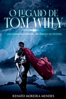 O legado de Tom Willy (Portuguese Edition) 6500465431 Book Cover