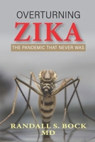 Overturning Zika: The Pandemic That Never Was 1957975016 Book Cover