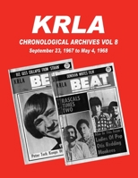 KRLA Chronological Archives Vol 8: Sept 23, 1967 to May 4, 1968 1941028284 Book Cover